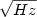 $\sqrt{Hz}$